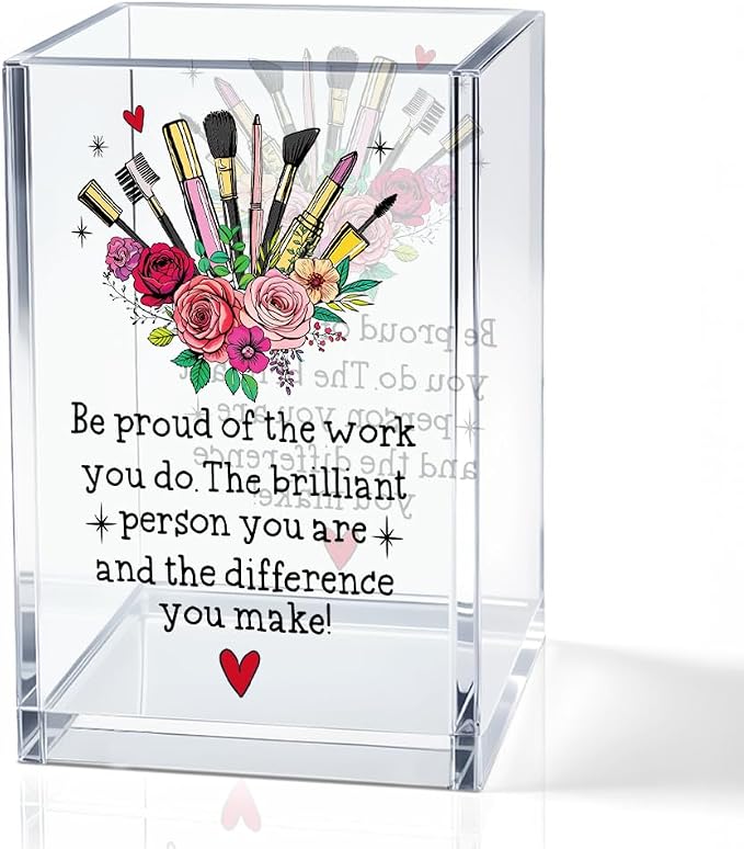 Be Pround of The Work You Do Acrylic Cosmetic Holder, Inspirational Makeup by QYUVK